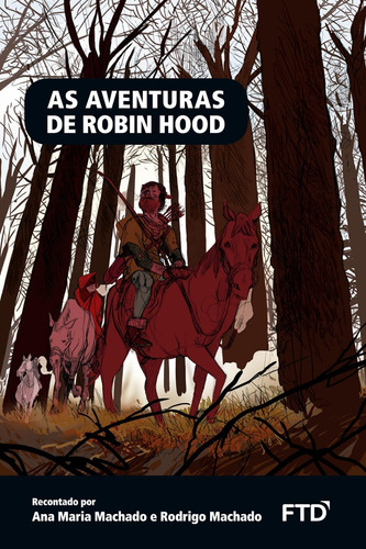 As Aventuras De Robin Hood, De Ana Maria Machado; Rodrigo Machado. Editora Ftd, Capa Mole, Edição 1 Em Português, 2016