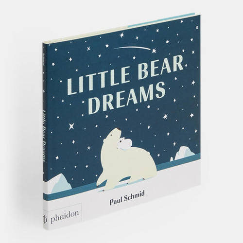Little Bear Dreams, De Paul Schmid. Editorial Phaidon, Tapa Blanda, Edición 1 En Inglés