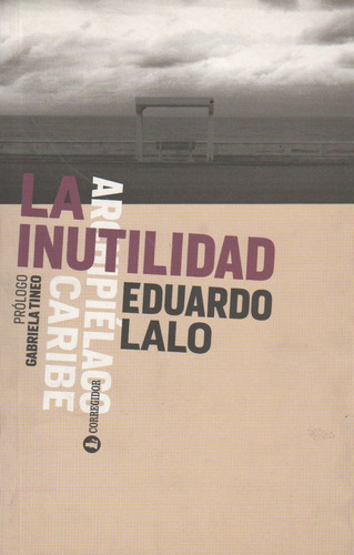 La Inutilidad - Eduardo Lalo, de Lalo, Eduardo. Editorial CORREGIDOR, tapa blanda en español