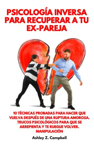Psicologia Inversa Para Recuperar A Tu Ex Pareja. 10 Tecnica