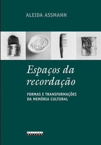 Espacos Da Recordacao - Formas E Transformacoes Da Memoria