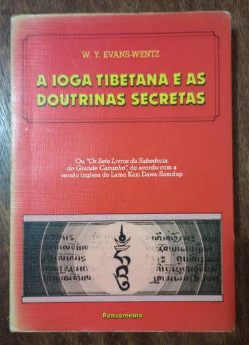 A Ioga Tibetana E As Doutrinas Secretas - W. Z. Evans-wentz