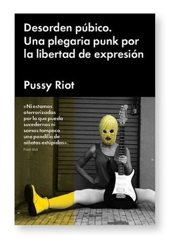 Desórdenes Púbicos, Una Plegaria Punk Por La Liberta, de RIOT, PUSSY. Editorial Malpaso en español