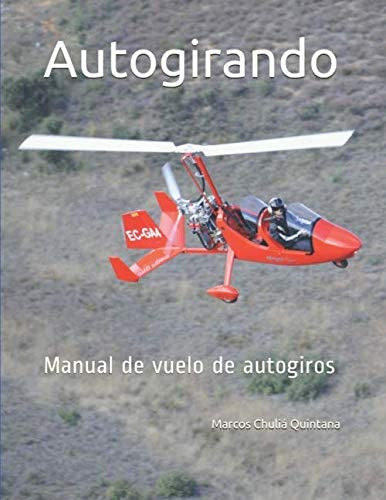 Libro: Autogirando: Manual De Vuelo De Autogiros (spanish Ed