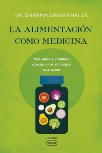 La Alimentacion Como Medicina / Dharma Singh Khalsa