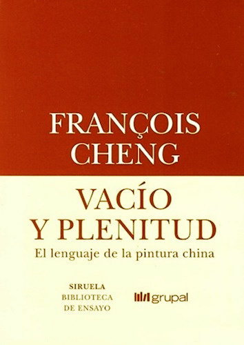 Vacio Y Plenitud - Francois Cheng - Arte Y Pintura China