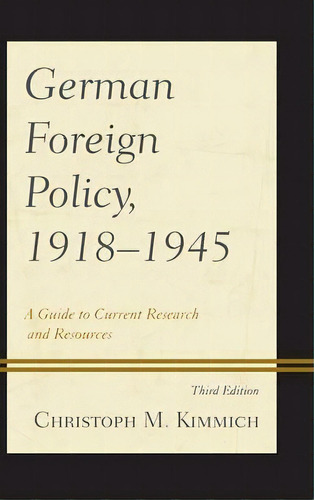 German Foreign Policy, 1918-1945, De Christoph M. Kimmich. Editorial Scarecrow Press, Tapa Dura En Inglés