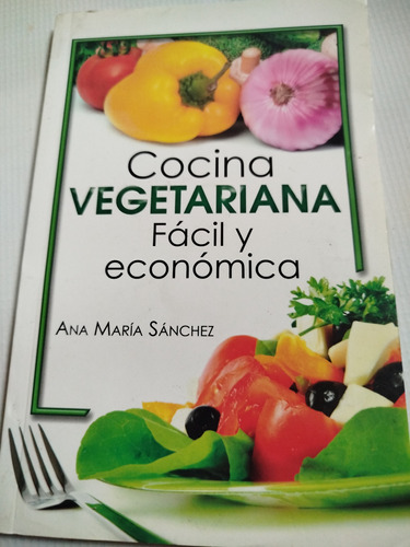 Cocina Vegetariana Fácil Y Económica Recetario Ana M Sánchez