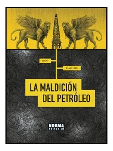 La Maldicion Del Petroleo - Jean-pierre Pecau Y Fred Blancha