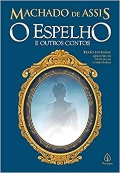 Livro O Espelho E Outros Contos - Machado De Assis [2019]