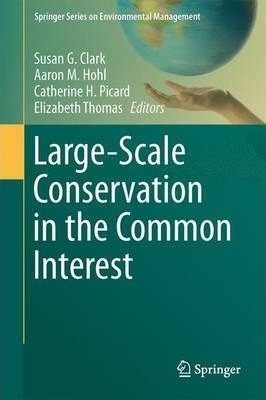 Large-scale Conservation In The Common Interest - Susan G...