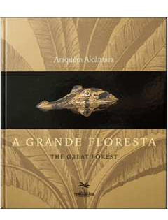 Livro Grande Floresta, A / The Great Forest - Araquém Alcântara [2006]