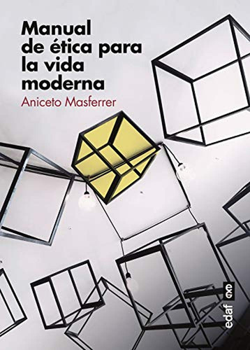 Manual De Ética Para La Vida Moderna. Claves Para Vivir En L