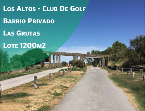 Lote 1200m2 En Los Altos Barrio Privado Las Grutas