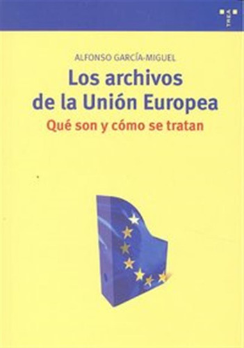 Archivos De La Union Europea,los - Garcia Miguel,alfonso