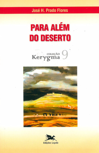 Para além do deserto, de Flores, José H. Prado. Série Coleção Kerygma (9), vol. 9. Editora Associação Nóbrega de Educação e Assistência Social, capa mole em português, 1996