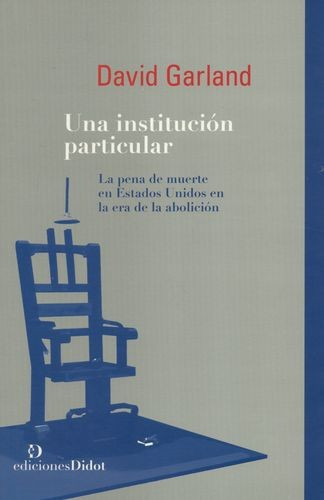 Libro Una Institución Particular. La Pena De Muerte En Esta