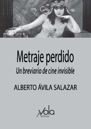 Metraje perdido, de Ávila Salazar, Alberto. Editorial Archivos Vola, tapa blanda en español