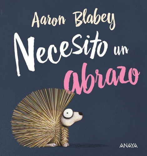 Libro: Necesito Un Abrazo. Blabey, Aaron. Anaya Infantil Y J