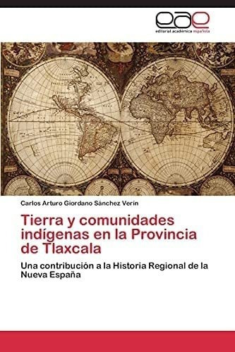 Libro: Tierra Y Comunidades Indígenas Provincia Tlax&..