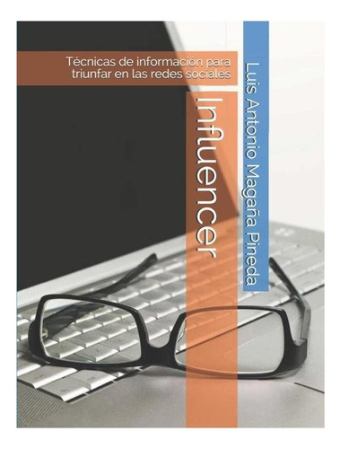 Libro: Influencer: Técnicas De Información Para Triunfar En