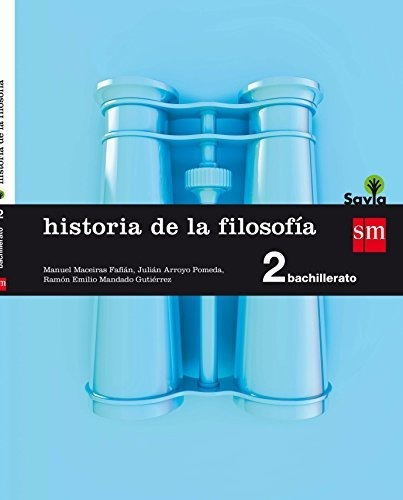 Historia De La Filosofía. 2 Bachillerato. Savia - 9788467587