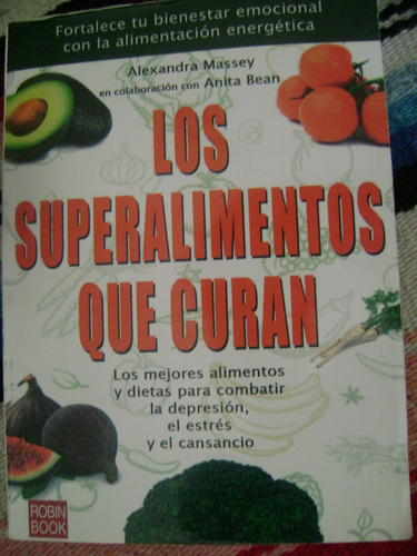 Los Superalimentos Que Curan. Alexandra Massey. Excelente!!