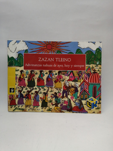 Zazan Tleino Adivinanzas Nahuas De Ayer Hoy Siempre Flores F (Usado)