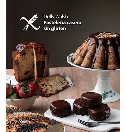 Pasteleria Casera Sin Gluten, De Walsh Dolly. Editora Grijalbo, Capa Mole Em Espanhol, 9999