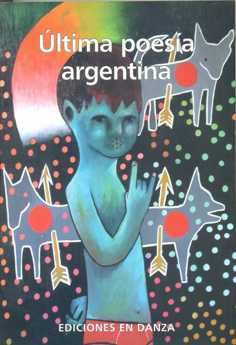 Ultima Poesia Argentina: Nº 50, De Franco, Mileo Y Otros. Serie N/a, Vol. Volumen Unico. Editorial Ediciones En Danza, Edición 1 En Español, 2008