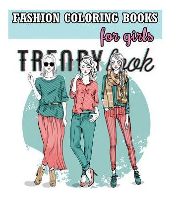 Libro Fashion Coloring Books For Girls : Cool Fashion And...