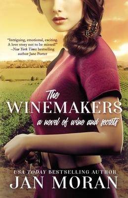 The Winemakers : A Novel Of Wine And Secrets - Jan Moran