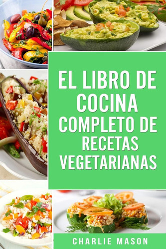 Libro: El Libro De Cocina Completo De Recetas Vegetarianas (