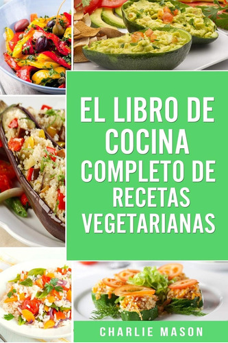 Libro: El Libro De Cocina Completo De Recetas Vegetarianas (