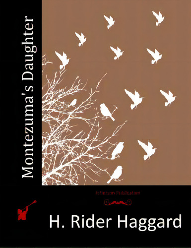 Montezuma's Daughter, De Haggard, H. Rider. Editorial Createspace, Tapa Blanda En Inglés