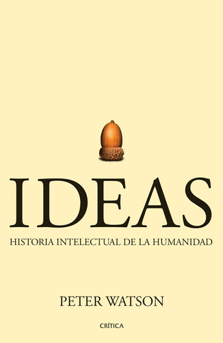 Ideas: Una Historia Intelectual De La Humanidad