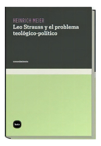 Leo Strauss Y El Problema Teologico Politico, De Heinrich Meier. Editorial Katz En Español