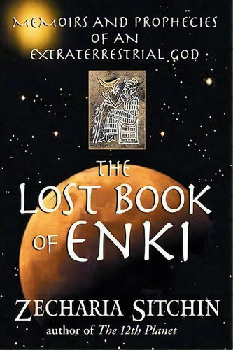 The Lost Book Of Enki : Memoirs And Prophecies Of An Extraterrestrial God, De Zecharia Sitchin. Editorial Inner Traditions Bear And Company, Tapa Dura En Inglés