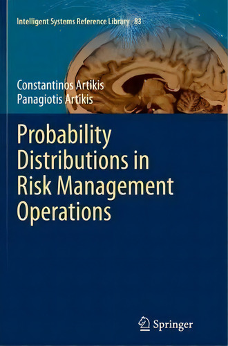 Probability Distributions In Risk Management Operations, De Stantinos Artikis. Intelligent Systems Reference Library, Vol. 1. Editorial Springer International Publishing Ag, Tapa Blanda En Inglés