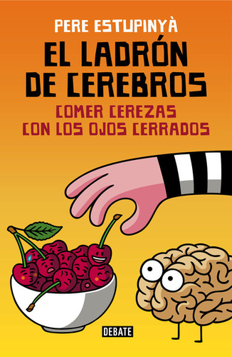 Ladron De Cerebros Comer Cerezas Con Los Ojos Cerrados,el -