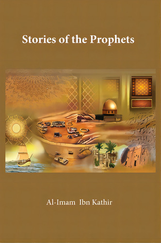 The Stories Of The Prophets, De Ismail Ibn Katheer. Editorial Lightning Source Inc, Tapa Dura En Inglés