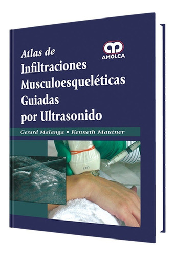 Atlas De Infiltraciones Musculoesqueléticas Guiadas Ultrason