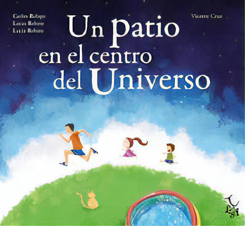 Un Patio En El Centro Del Universo, De Rebate Sánchez, Carlos. Editorial Libre Albedrío, Tapa Dura En Español