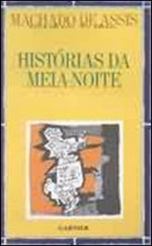 Histórias Da Meia-noite, De Assis, Machado De. Editora Garnier, Capa Mole, Edição 1ª Edição - 1989 Em Português
