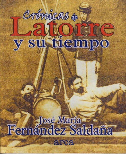 Crónicas De Latorre Y Su Tiempo - José María Fernández