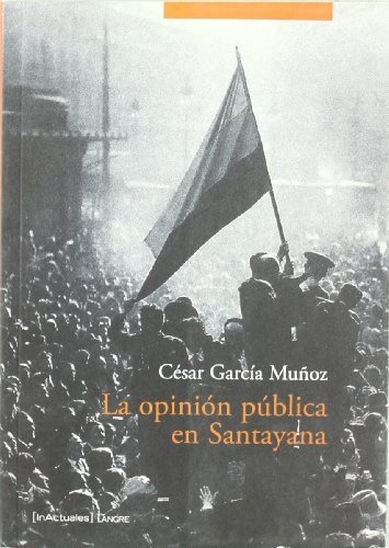 Opinión Pública En Santayana, La - Cesar Garcia Muñoz