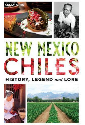 Libro New Mexico Chiles : History, Legend And Lore - Kell...