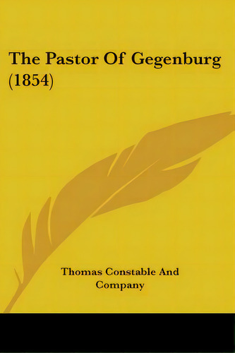 The Pastor Of Gegenburg (1854), De Thomas Stable And Company. Editorial Kessinger Pub Llc, Tapa Blanda En Inglés