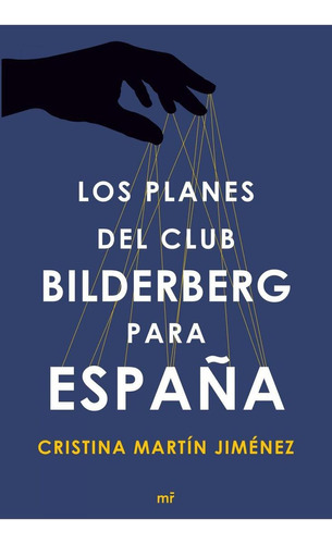 Libro: Los Planes Del Club Bilderberg Para España. Martin Ji