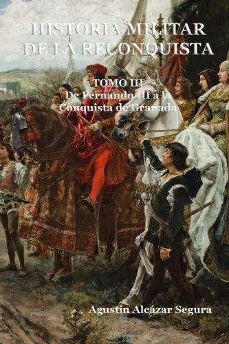 Historia Militar De La Reconquista. Tomo Iii: De Fernando Ii